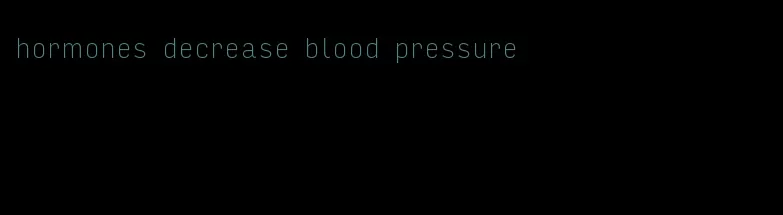 hormones decrease blood pressure