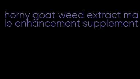 horny goat weed extract male enhancement supplement