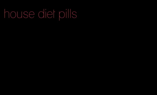 house diet pills