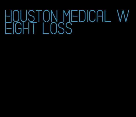 houston medical weight loss