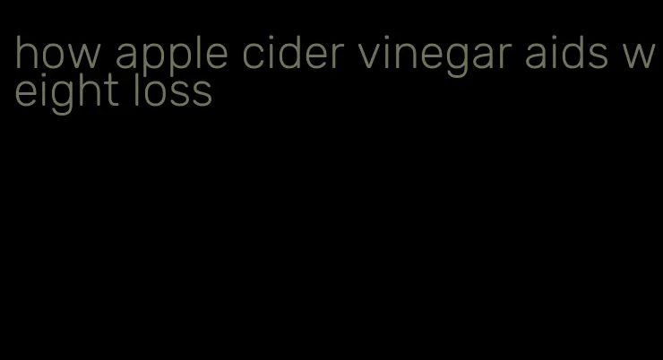 how apple cider vinegar aids weight loss