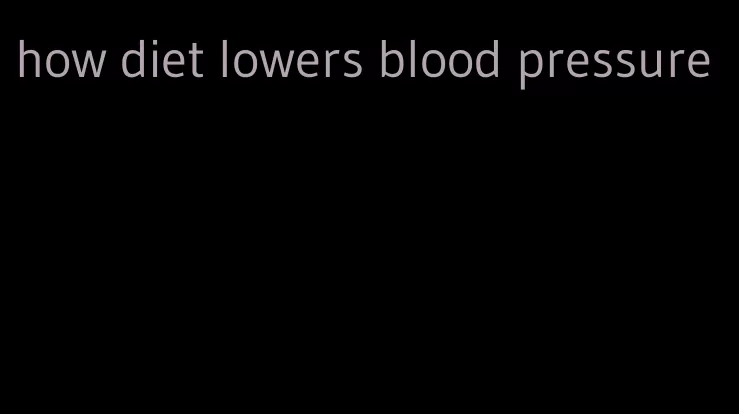 how diet lowers blood pressure