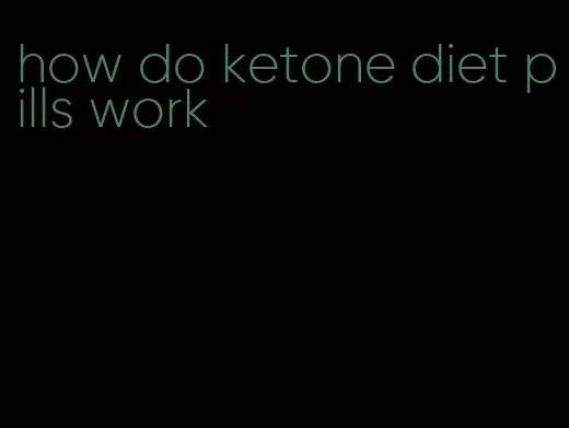 how do ketone diet pills work