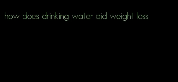 how does drinking water aid weight loss