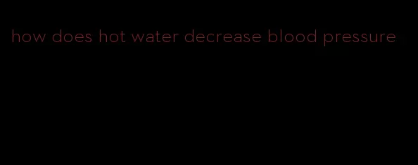 how does hot water decrease blood pressure