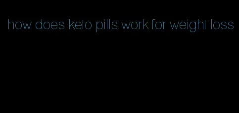 how does keto pills work for weight loss