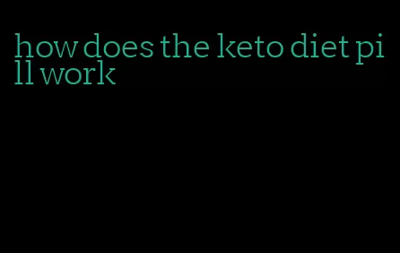 how does the keto diet pill work