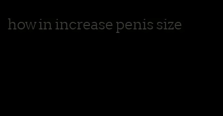 how in increase penis size