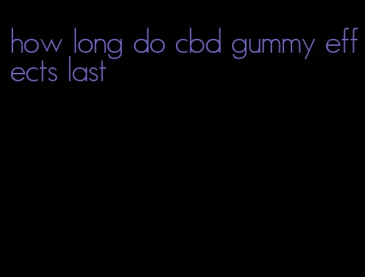 how long do cbd gummy effects last