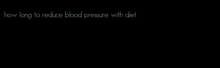 how long to reduce blood pressure with diet