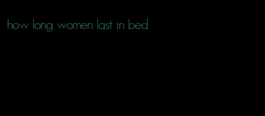 how long women last in bed