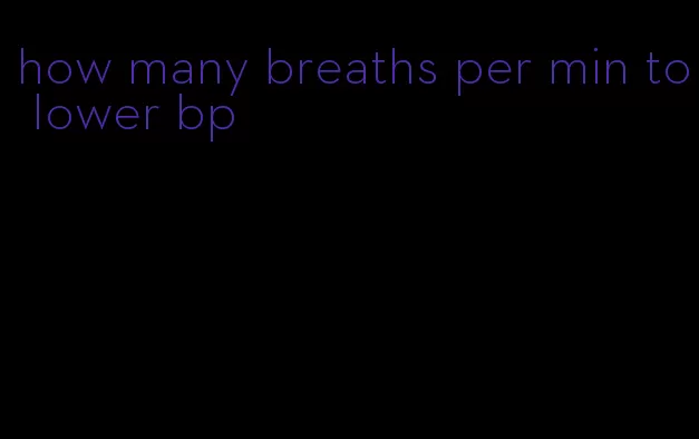 how many breaths per min to lower bp