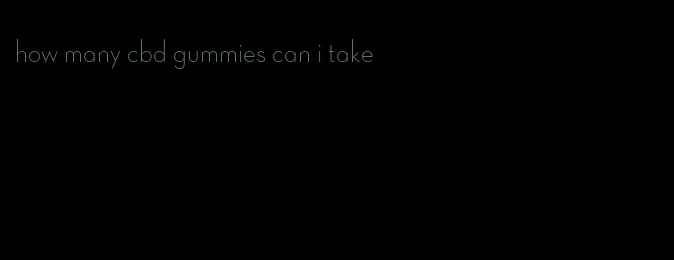 how many cbd gummies can i take