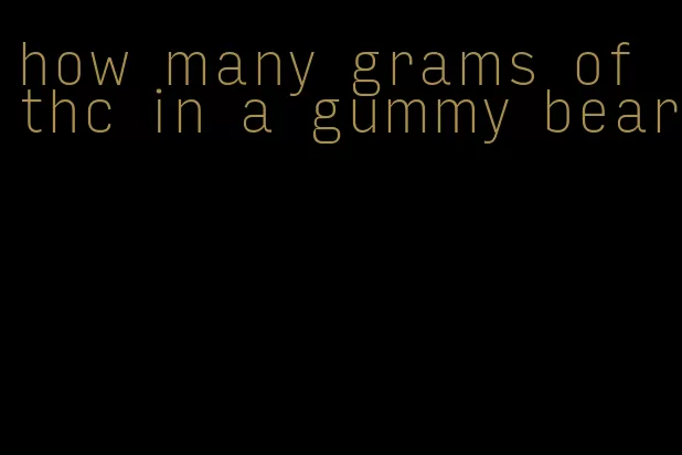 how many grams of thc in a gummy bear