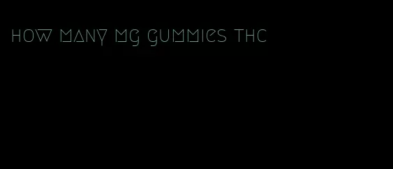 how many mg gummies thc