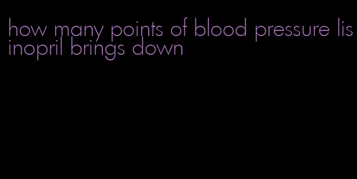 how many points of blood pressure lisinopril brings down