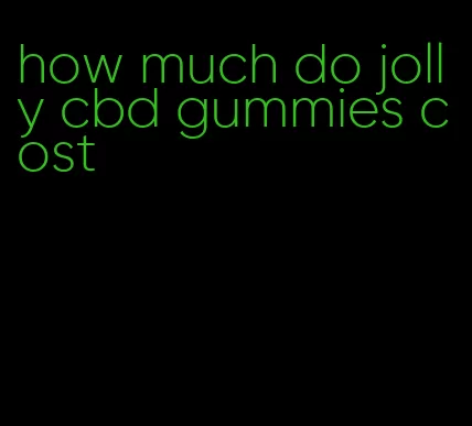 how much do jolly cbd gummies cost