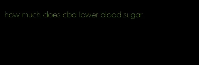 how much does cbd lower blood sugar