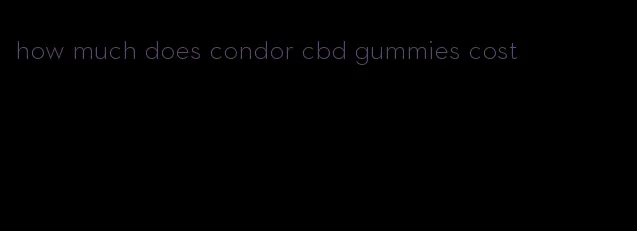 how much does condor cbd gummies cost