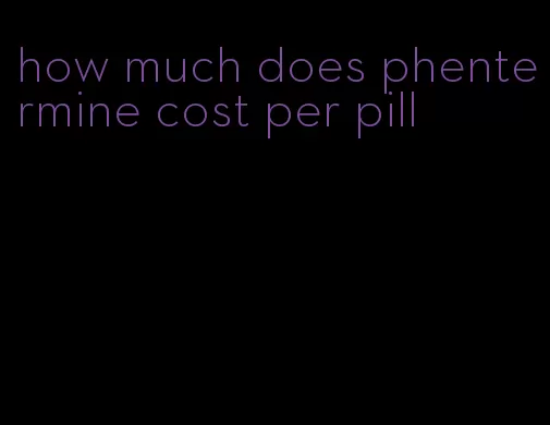 how much does phentermine cost per pill