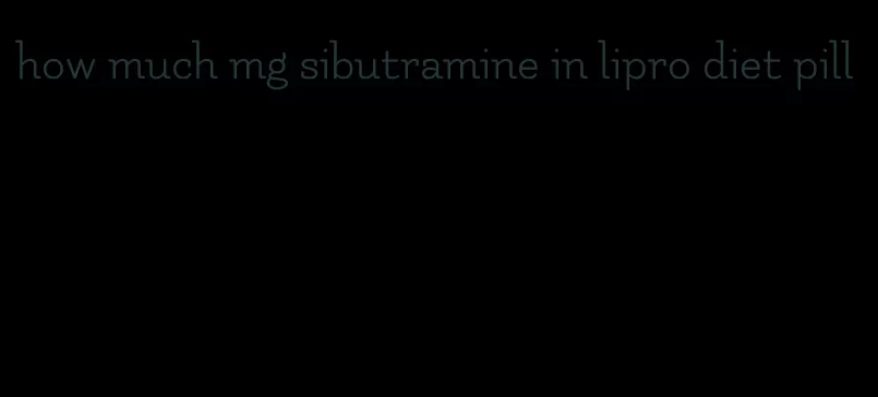 how much mg sibutramine in lipro diet pill