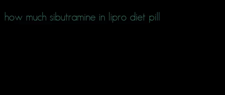 how much sibutramine in lipro diet pill