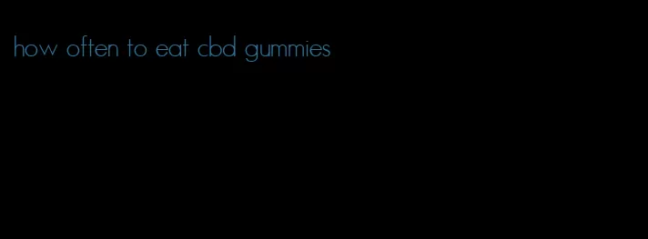 how often to eat cbd gummies