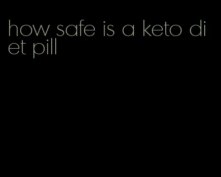 how safe is a keto diet pill