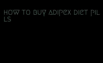 how to buy adipex diet pills