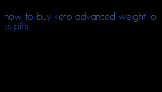 how to buy keto advanced weight loss pills