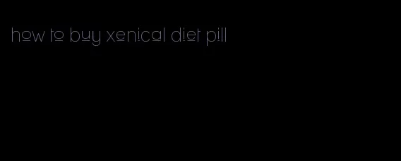 how to buy xenical diet pill