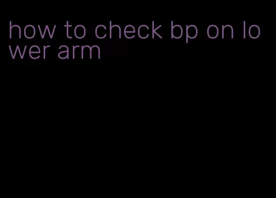 how to check bp on lower arm