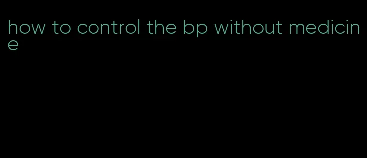 how to control the bp without medicine