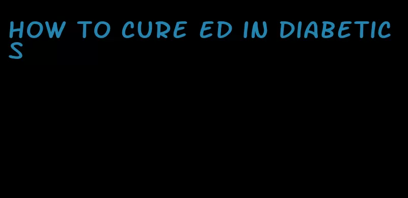 how to cure ed in diabetics