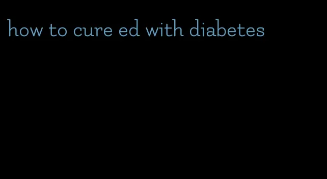 how to cure ed with diabetes