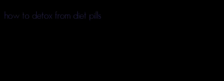 how to detox from diet pills