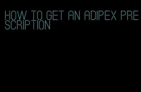 how to get an adipex prescription