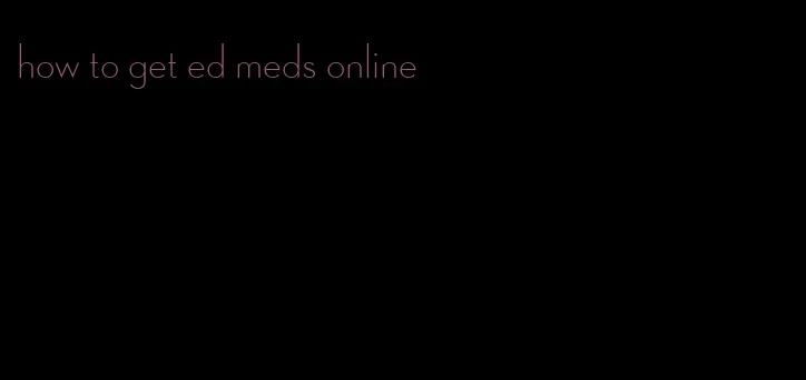 how to get ed meds online