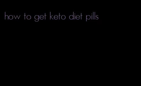 how to get keto diet pills