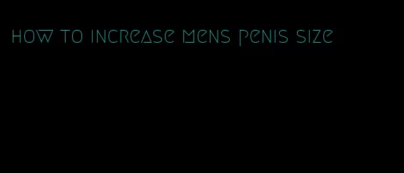 how to increase mens penis size