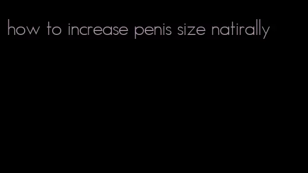 how to increase penis size natirally