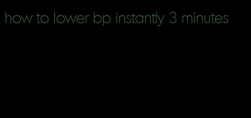 how to lower bp instantly 3 minutes