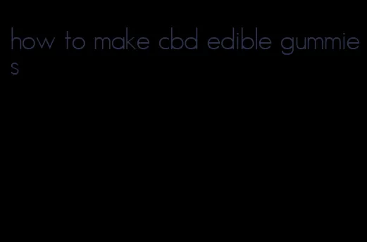 how to make cbd edible gummies