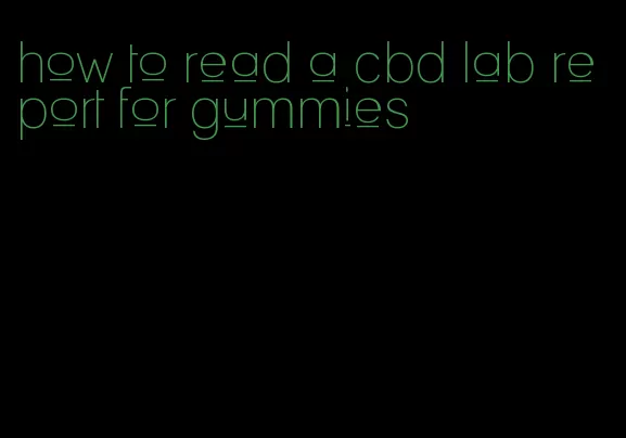 how to read a cbd lab report for gummies