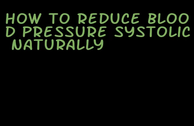 how to reduce blood pressure systolic naturally