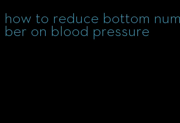 how to reduce bottom number on blood pressure