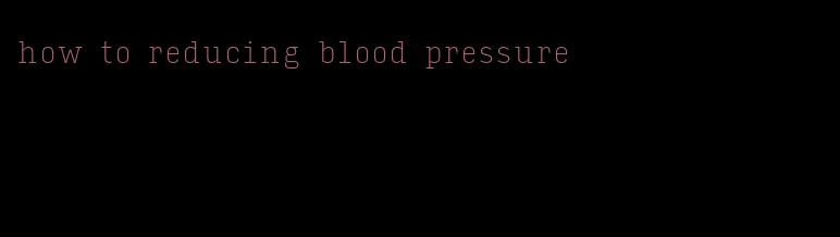 how to reducing blood pressure