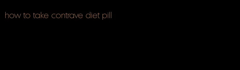 how to take contrave diet pill