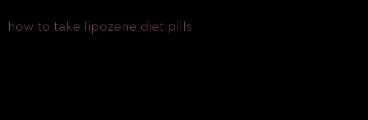 how to take lipozene diet pills