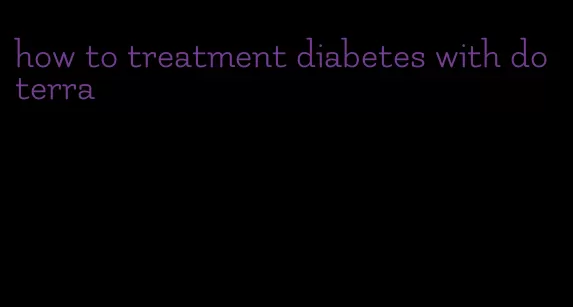 how to treatment diabetes with doterra